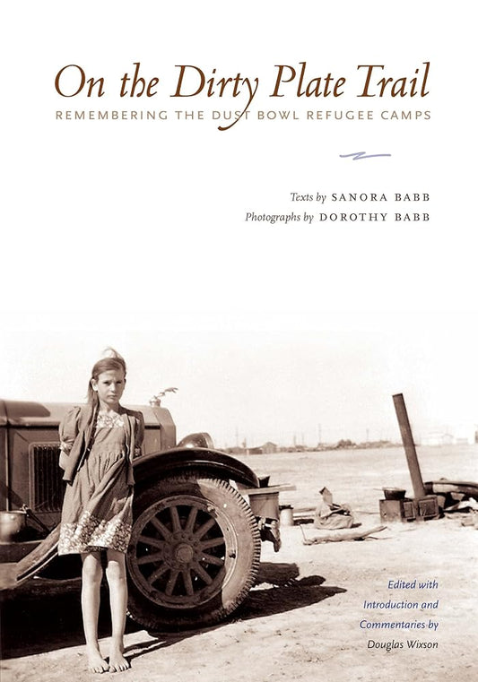 On the Dirty Plate Trail: Remembering the Dust Bowl Refugee Camps (Harry Ransom Humanities Research Center Imprint Series) cover image