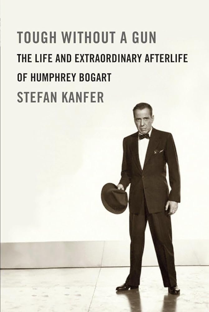 Tough Without a Gun: The Life and Extraordinary Afterlife of Humphrey Bogart cover image