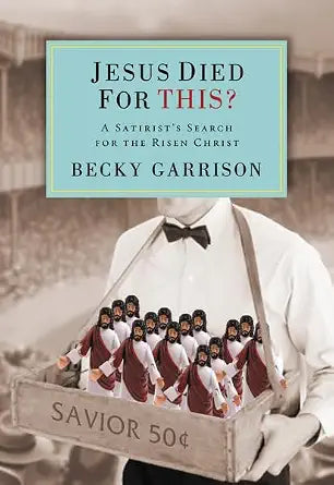 Jesus Died for This?: A Satirist's Search for the Risen Christ cover image