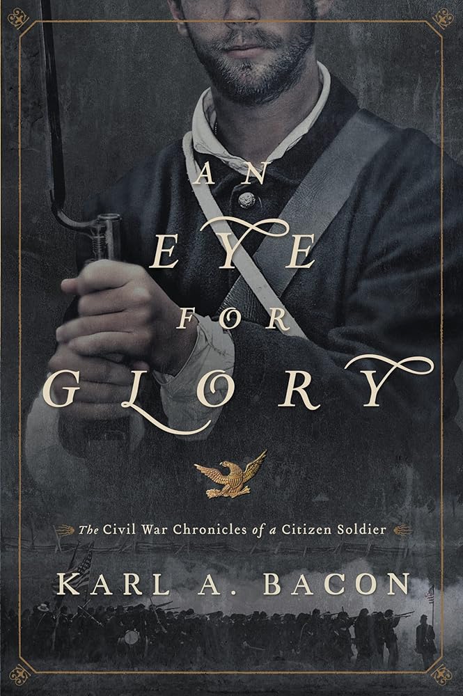 An Eye for Glory: The Civil War Chronicles of a Citizen Soldier cover image