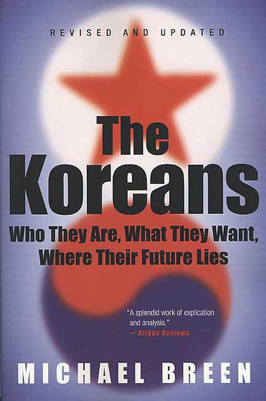 The Koreans: Who They Are, What They Want, Where Their Future Lies cover image