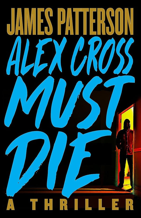 Alex Cross Must Die: A Thriller (Alex Cross, 29) cover image