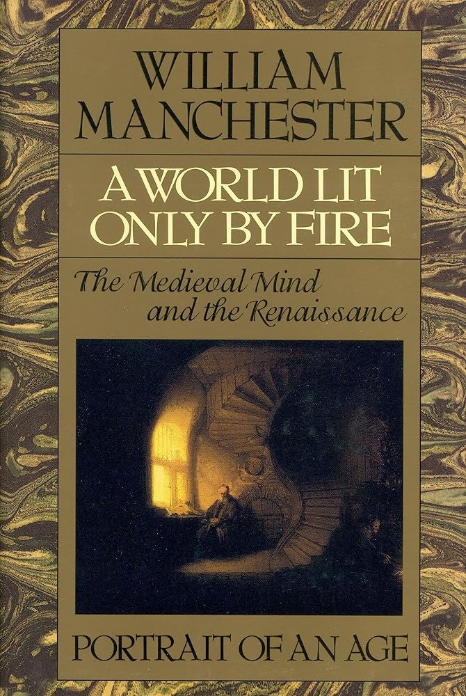 A World Lit Only by Fire: The Medieval Mind and the Renaissance - Portrait of an Age cover image