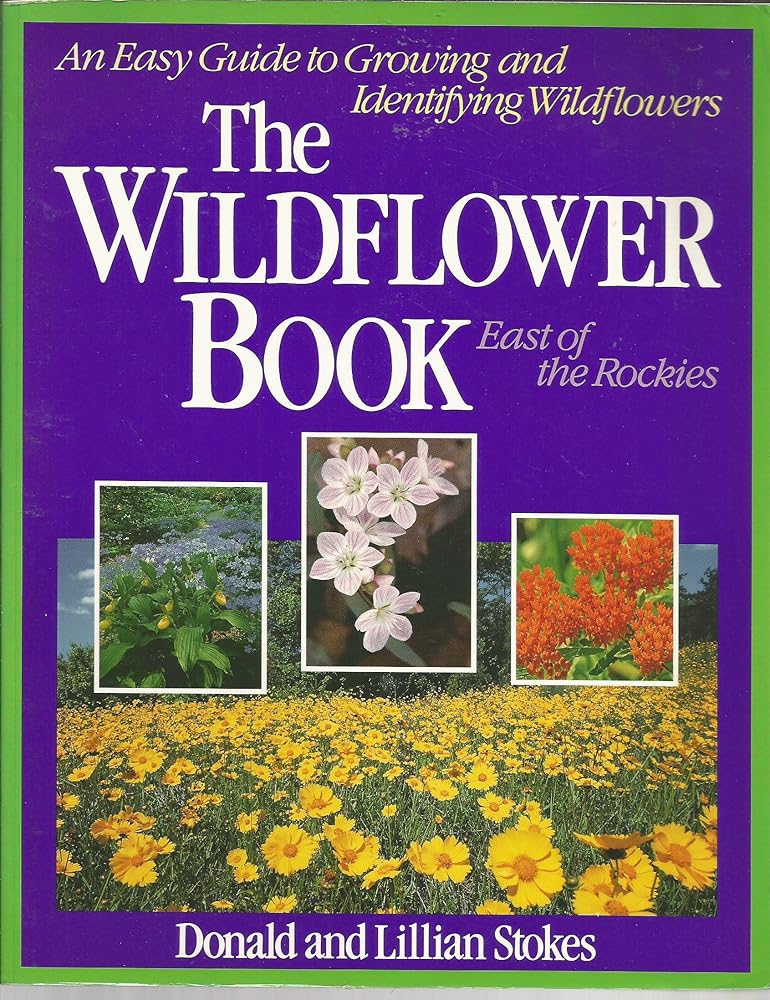 The Wildflower Book: East of the Rockies - A Complete Guide to Growing and Identifying Wildflowers cover image