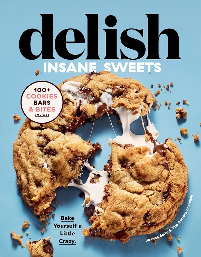 Delish Insane Sweets: Over-the-Top Dessert Recipes from the Delish Editors, from Classic Cookies to Wild Skillet Treats cover image