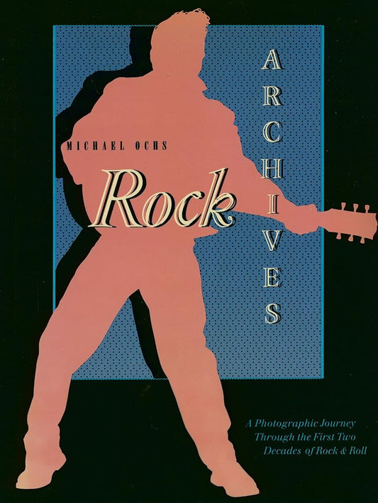 Rock Archives: A Photographic Journey Through the First Two Decades of Rock and Roll cover image