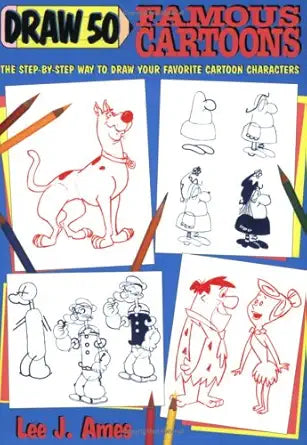 Draw 50 Famous Cartoons: The Step-by-Step Way to Draw Your Favorite Cartoon Characters (Books for Young Readers) cover image