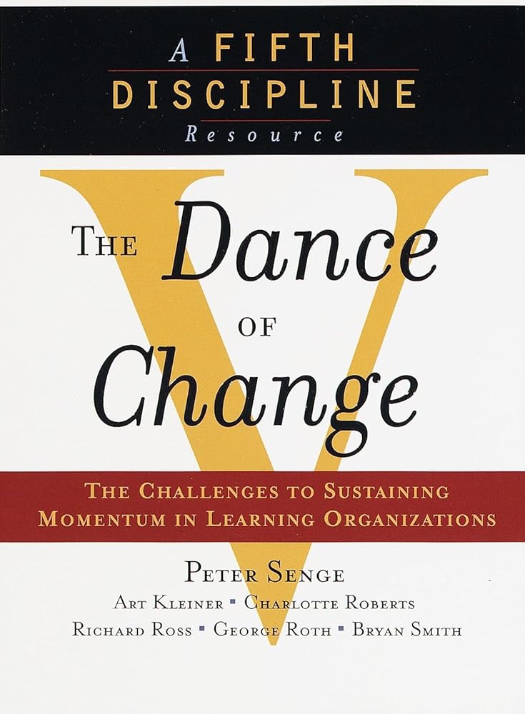The Dance of Change: The challenges to sustaining momentum in a learning organization cover image