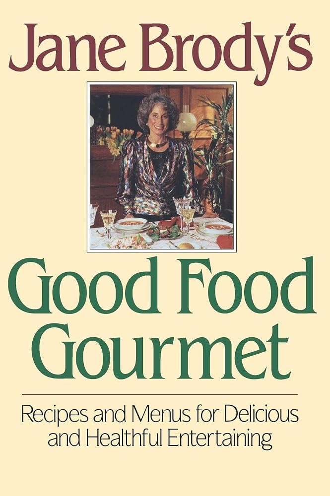 Jane Brody's Good Food Gourmet: Recipes and Menus for Delicious and Healthful Entertaining cover image