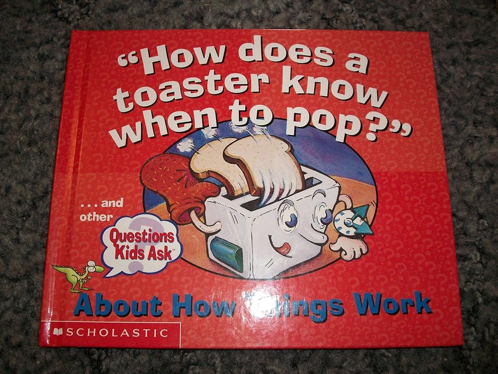 How Does a Toaster Know When to Pop? (Questions Kids About How Things Work) cover image