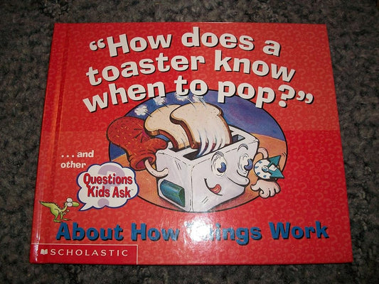 How Does a Toaster Know When to Pop? (Questions Kids About How Things Work) cover image