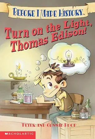 Turn On The Light, Thomas Edison! (Before I Made History) cover image