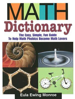 Math Dictionary: The Easy, Simple, Fun Guide to Help Math Phobics Become Math Lovers cover image