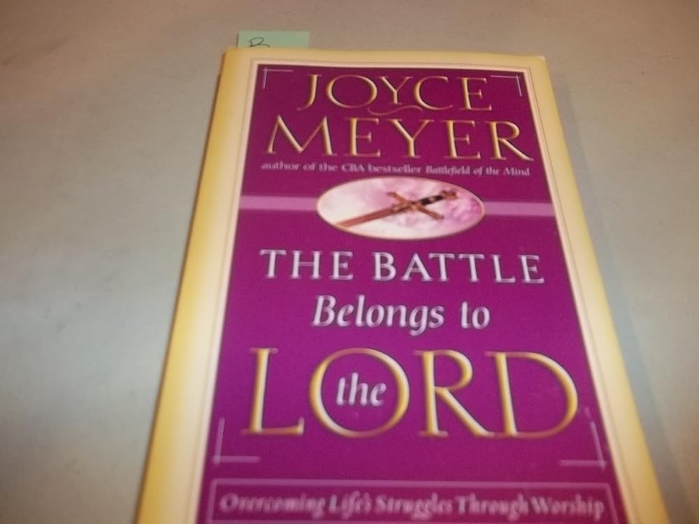 The Battle Belongs to the Lord: Overcoming Life's Struggles Through Worship cover image