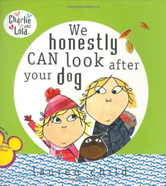 We Honestly Can Look After Your Dog (Charlie and Lola) cover image