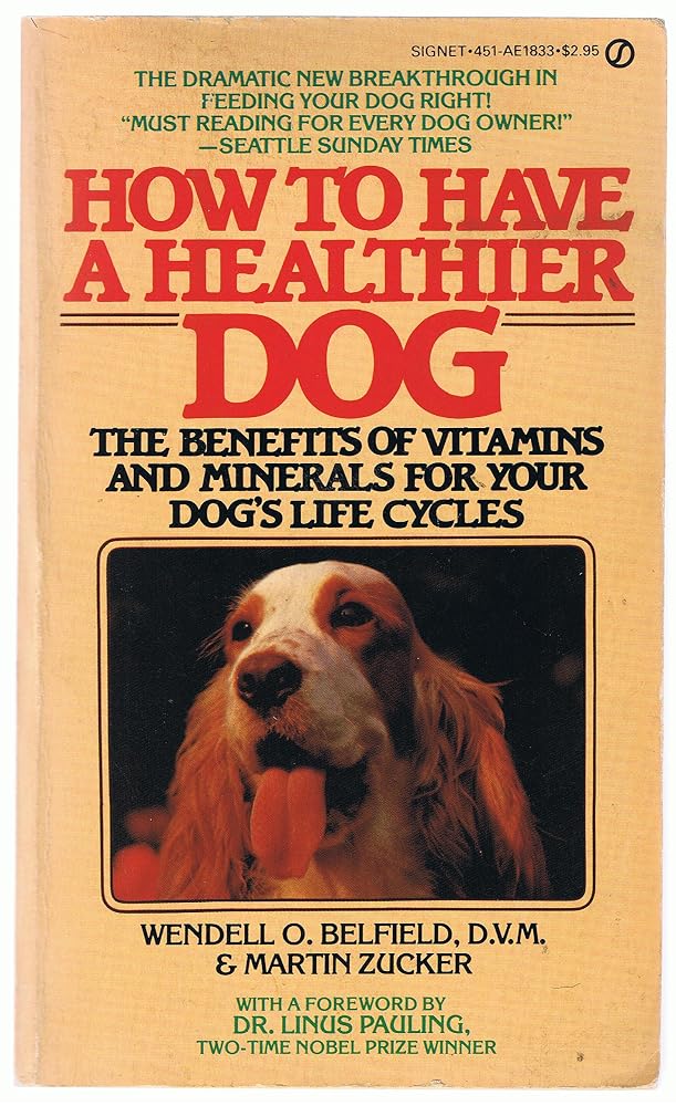 How to Have a Healthier Dog : The Benefits of Vitamins and Minerals for Your Dog's Life Cycles cover image