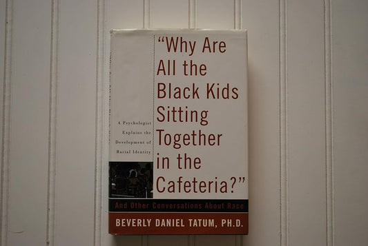 Why Are All The Black Kids Sitting Together In The Cafeteria?: And Other Conversations About Race cover image