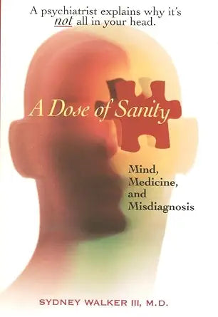 A Dose of Sanity: Mind, Medicine, and Misdiagnosis cover image