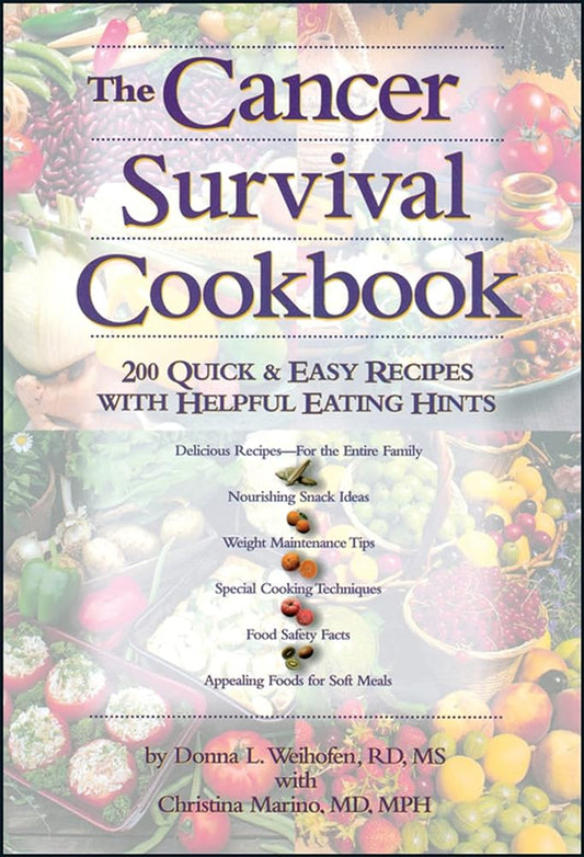 The Cancer Survival Cookbook: 200 Quick and Easy Recipes with Helpful Eating Hints – A Practical Guide to Overcoming Treatment Challenges and Supporting Recovery cover image