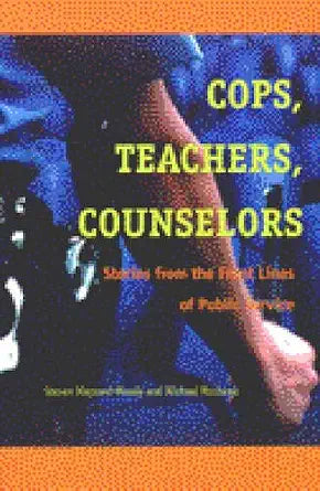 Cops, Teachers, Counselors: Stories from the Front Lines of Public Service cover image