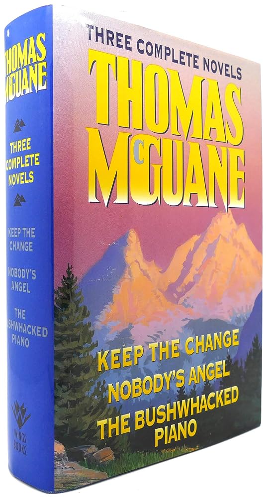 Thomas McGuane Three Complete Novels: Keep the Change, nobody's Angel, Bushwhacked Piano cover image
