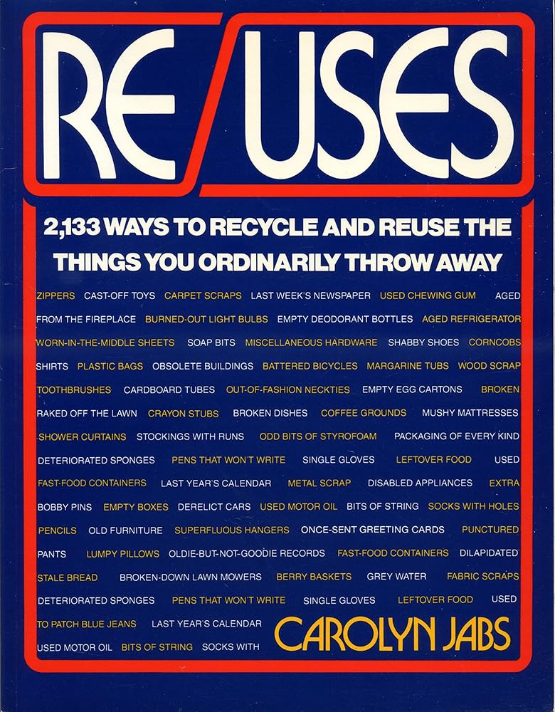 Re/Uses: 2,133 Ways to Recycle and Reuse the Things You Ordinarily Throw Away cover image
