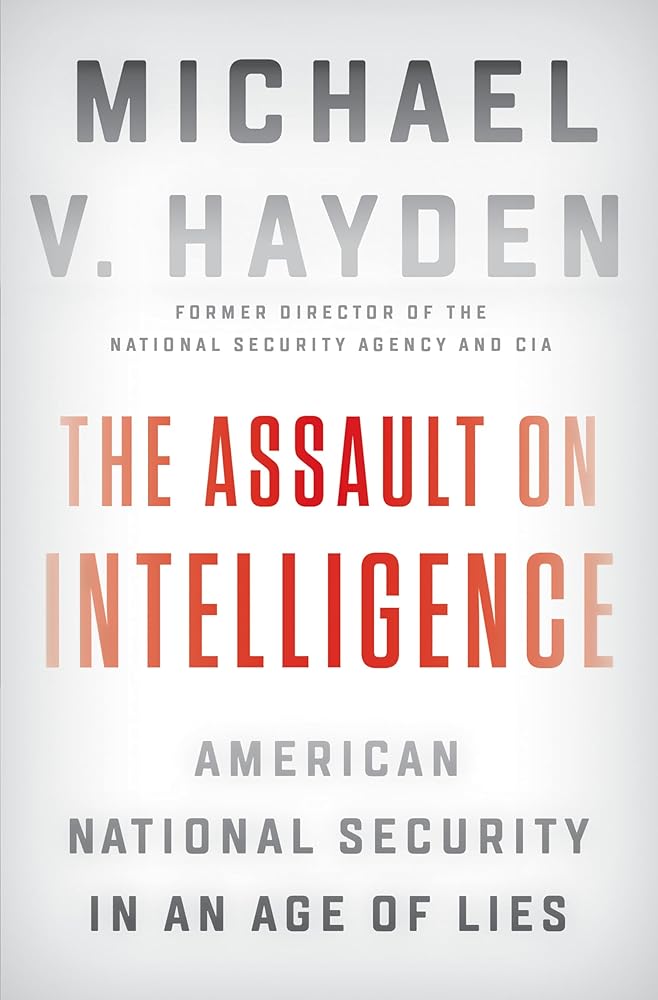The Assault on Intelligence: American National Security in an Age of Lies cover image