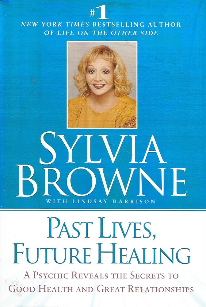 Past Lives, Future Healing: A Psychic Reveals the Secrets to Good Health and Great Relationships cover image