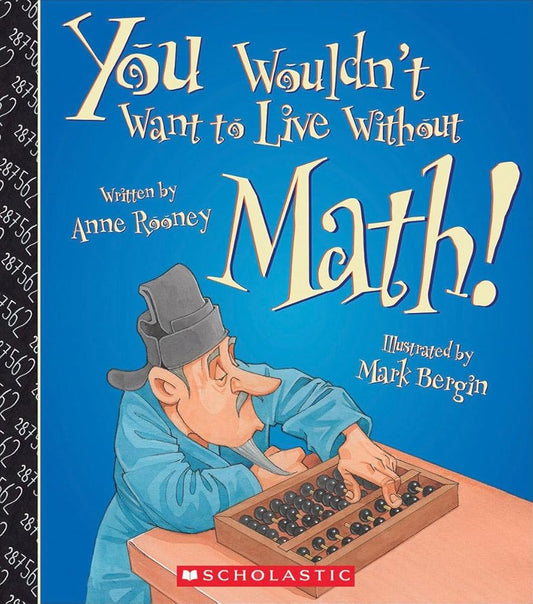 You Wouldn't Want to Live Without Math! (You Wouldn't Want to Live Without…) cover image