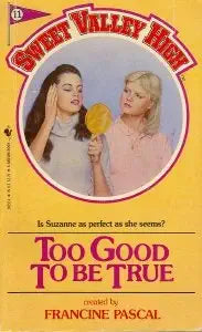 Too Good to Be True (Sweet Valley High #11) cover image