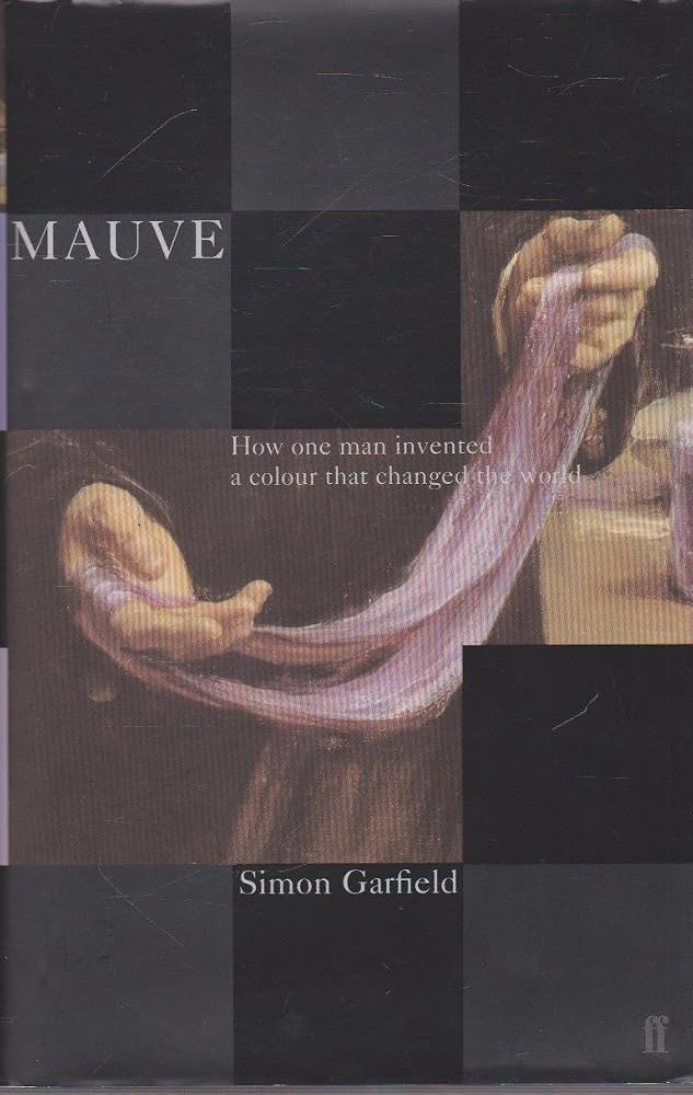 Mauve: how one man invented a colour that changed the world cover image