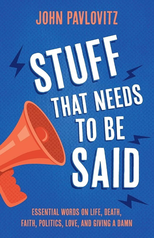 Stuff That Needs To Be Said: Essential Words on Life, Death, Faith, Politics, Love, and Giving a Damn cover image