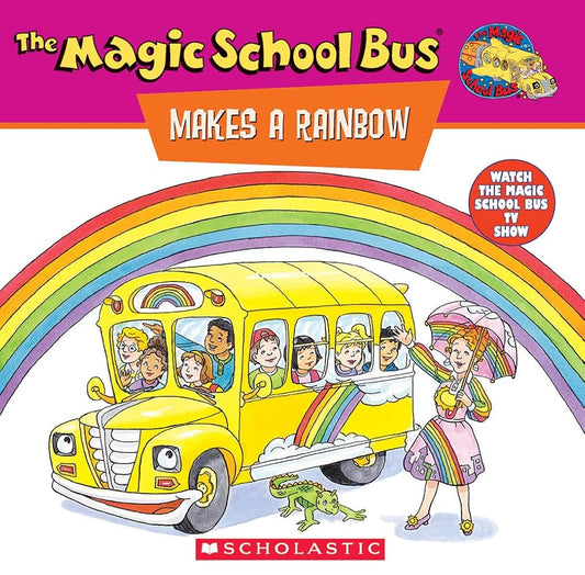 The Magic School Bus Makes A Rainbow: A Book About Color (Magic School Bus) (TV Tie-In) cover image