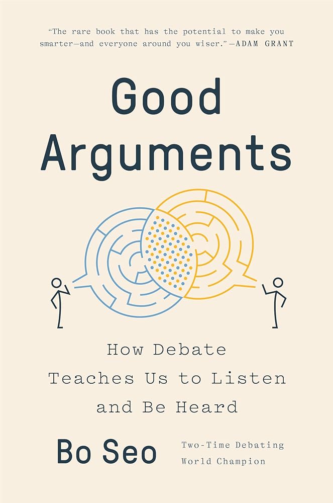 Good Arguments: How Debate Teaches Us to Listen and Be Heard cover image