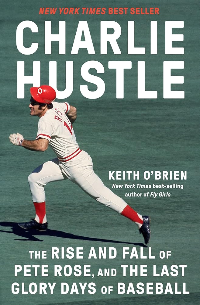 Charlie Hustle: The Rise and Fall of Pete Rose, and the Last Glory Days of Baseball cover image