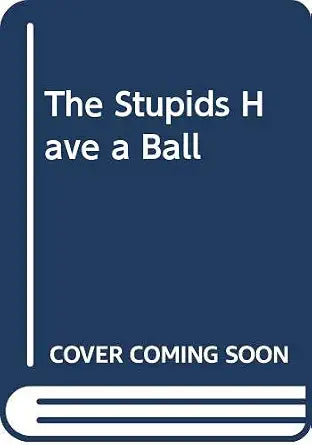 The Stupids Have a Ball cover image