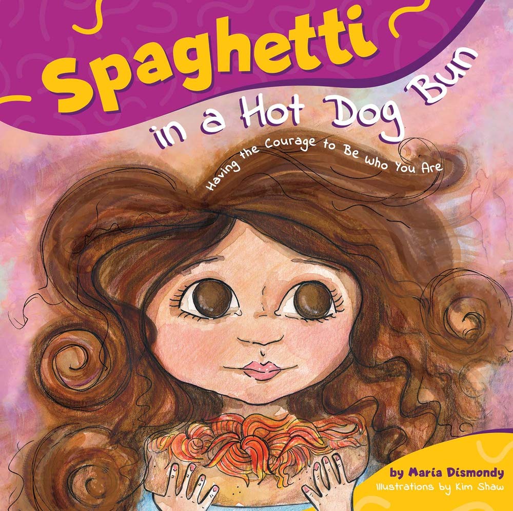 Spaghetti in a Hot Dog Bun: Having the Courage To Be Who You Are cover image