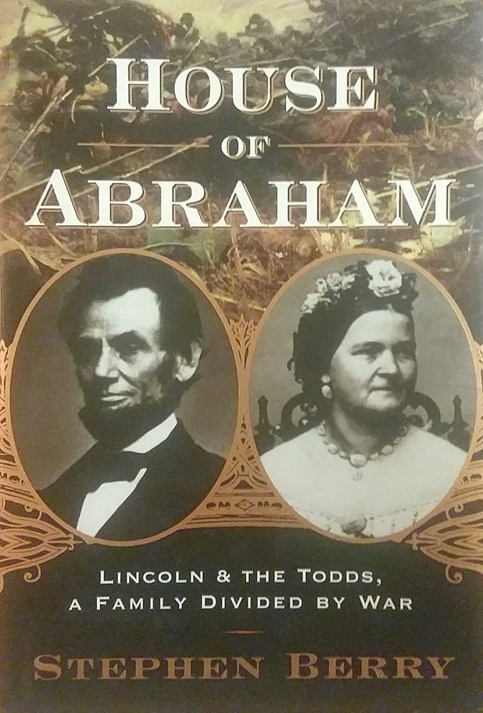House of Abraham: Lincoln and the Todds, a Family Divided by War cover image