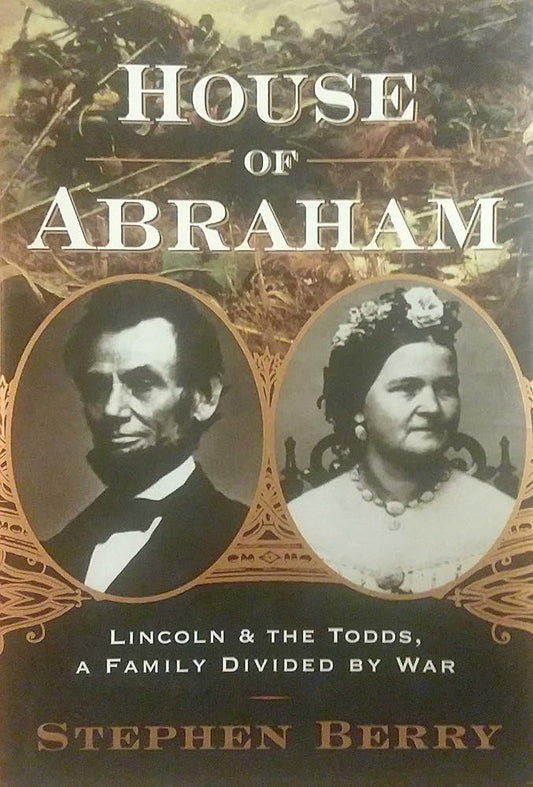 House of Abraham: Lincoln and the Todds, a Family Divided by War cover image