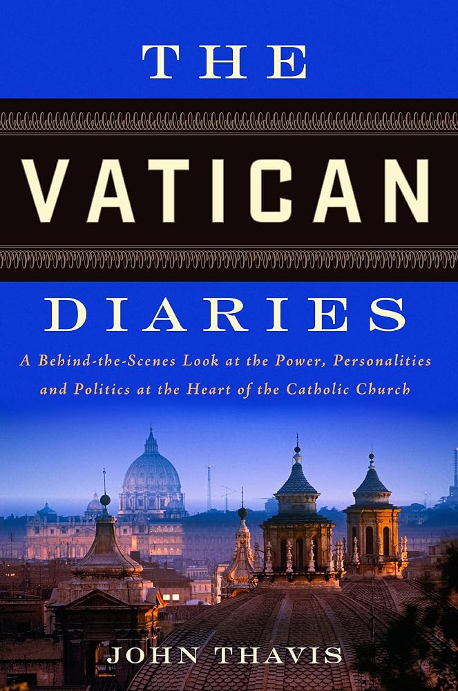 The Vatican Diaries: A Behind-the-Scenes Look at the Power, Personalities and Politics at the Heart o f the Catholic Church cover image