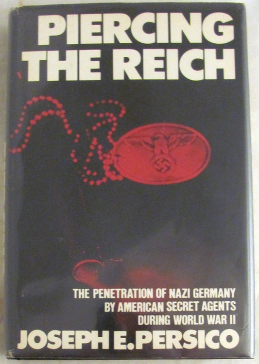 Piercing the Reich: The Penetration of Nazi Germany by American Secret Agents During World War II cover image