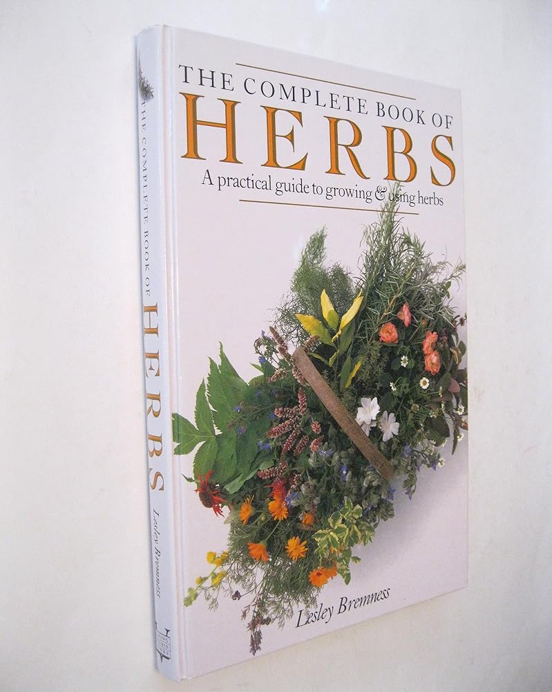 The Complete Book of Herbs: A Practical Guide to Growing and Using Herbs cover image
