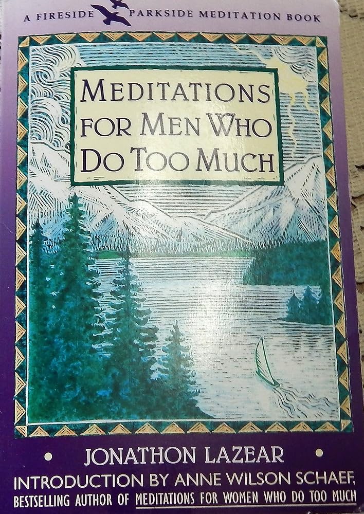 Meditations for Men Who Do Too Much (A Fireside/Parkside Meditation Book) cover image