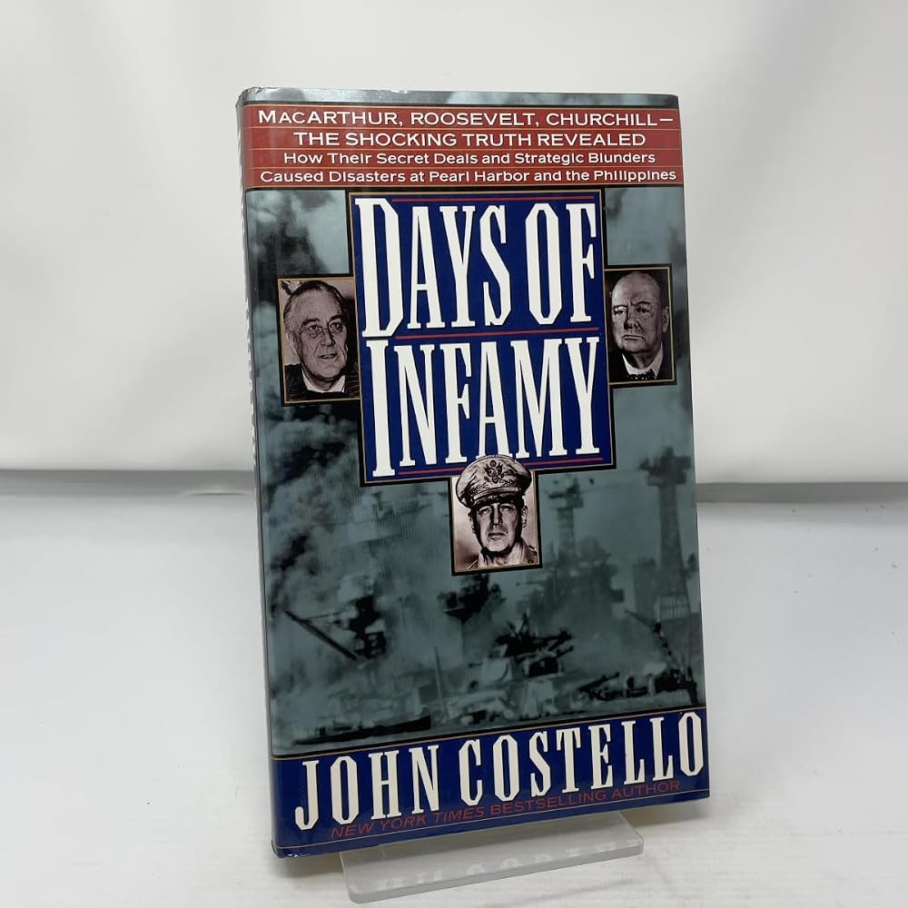 Days of Infamy: Macarthur, Roosevelt, Churchill-The Shocking Truth Revealed : How Their Secret Deals and Strategic Blunders Caused Disasters at Pear cover image