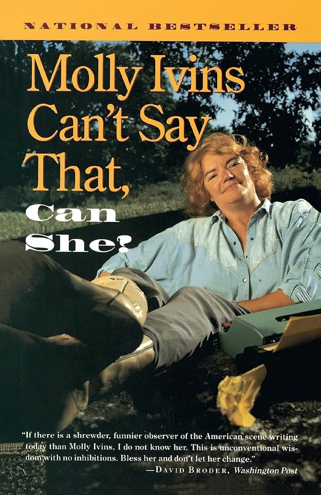 Molly Ivins Can't Say That, Can She? cover image