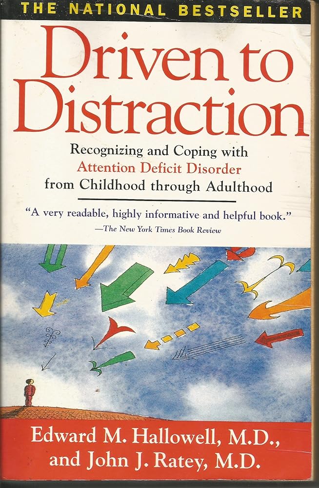 Driven to Distraction: Recognizing and Coping with Attention Deficit Disorder from Childhood Through Adulthood cover image