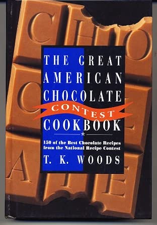 The Great American Chocolate Contest Cookbook: 150 Of the Best Chocolate Recipes from the National Recipe Contest cover image