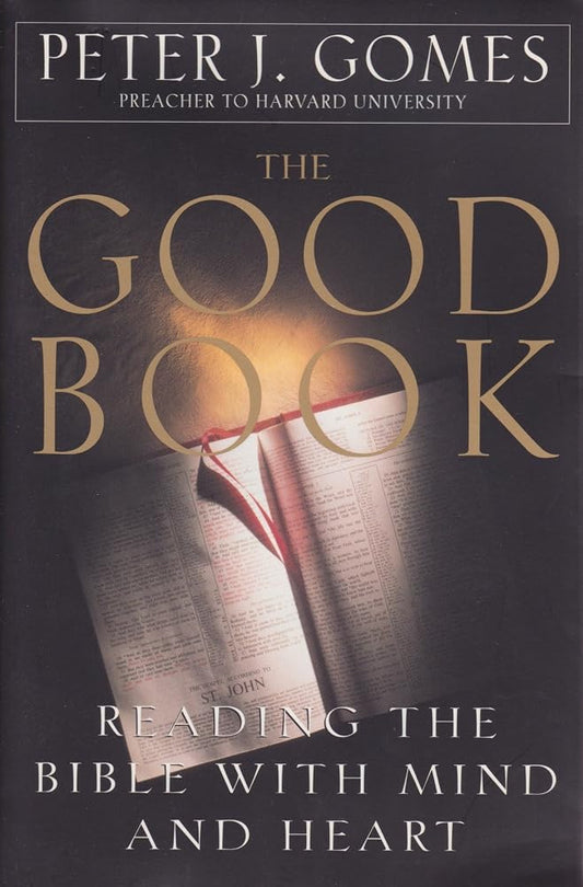 The Good Book: Reading the Bible With Mind and Heart cover image