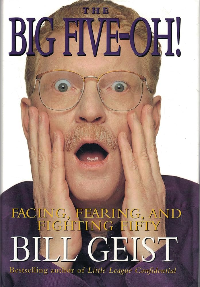 The Big Five-Oh!: Facing, Fearing, And Fighting Fifty cover image