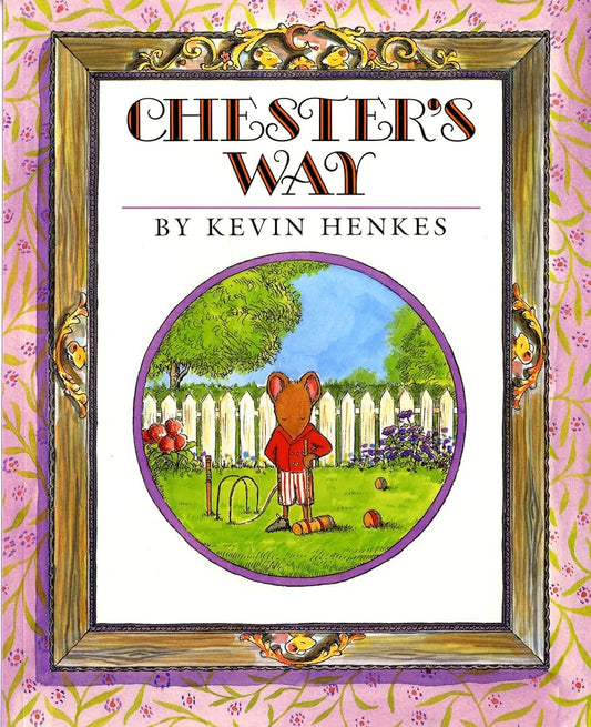 Chester's Way: A Classic Picture Book by Caldecott Medalist Kevin Henkes About Friendship for Children (Ages 4-8) cover image